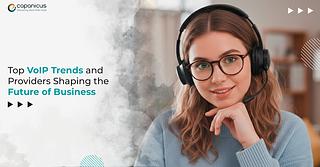 Top VoIP Trends and Providers Shaping the Future of Business Top VoIP Trends and Providers Shaping the Future of Business