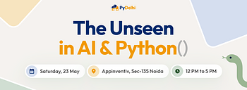 PyDelhi May Meetup – The Unseen in Python and AI