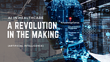 AI in Healthcare: A Revolution in the Making - Knowledge Sense