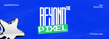 Beyond The Pixel - Masterclass
