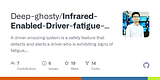 GitHub - Deep-ghosty/Infrared-Enabled-Driver-fatigue-detection: A driver snoozing system is a safety feature that detects and alerts a driver who is exhibiting signs of fatigue, with the goal of reducing the risk of accidents and injuries caused by drowsy driving.