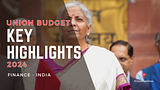 Key Highlights from the Latest Union Budget for Taxpayers and Businesses in 2024 - Knowledge Sense