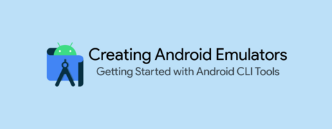Getting started with Android Emulator using Android Command Line Tools Getting started with Android Emulator using Android Command Line Tools