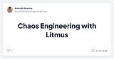 Chaos Engineering with Litmus