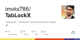 GitHub - imvks786/TabLockX: "TabLockX" - A Powerful Chrome Extension Project 🚀