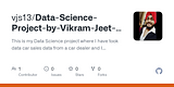 GitHub - vjs13/Data-Science-Project-by-Vikram-Jeet-Singh: This is my Data Science project where I have took data car sales data from a car dealer and I will do cleaning and EDA for the data.