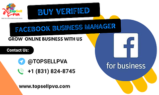 Buy Facebook Accounts with Verified Business Managers for Hassle-Free – Now Available via Topsellpva