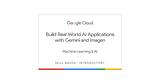 Build Real World AI Applications with Gemini and Imagen Skill Badge was… | Kuldeep Yadav