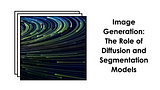 Understanding Image Generation: The Role of Diffusion and Segmentation Models